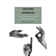 Solutions Journalism News at the Intersection of Hope, Leadership, and Expertise by Dodd, Bill, 9781793618719