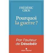 Pourquoi la guerre ? by Frdric Gros, 9782226478719