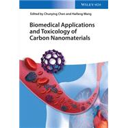 Biomedical Applications and Toxicology of Carbon Nanomaterials by Chen, Chunying; Wang, Haifang, 9783527338719