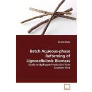 Batch Aqueous-phase Reforming of Lignocellulosic Biomass by Olarte, Mariefel, 9783639138719