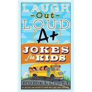 Laugh-out-loud A+ Jokes for Kids by Elliott, Rob, 9780062748720