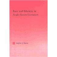Race and Ethnicity in Anglo-Saxon Literature by Harris,Stephen, 9780415968720