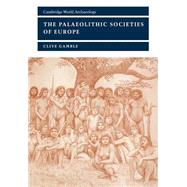 The Palaeolithic Societies of Europe by Clive Gamble, 9780521658720