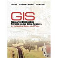 Geographic Information Systems for the Social Sciences : Investigating Space and Place by Steven J. Steinberg, 9780761928720