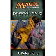 Dragons of Magic : Anthology by KING, J. ROBERT, 9780786918720