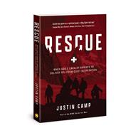 Rescue When Gods Cavalry Arrives to Deliver You from Quiet Desperation by Camp, Justin, 9780830778720