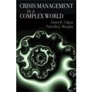 Crisis Management in a Complex World by Gilpin, Dawn R.; Murphy, Priscilla J., 9780195328721