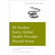 50 Studies Every Global Health Provider Should Know by Walker, Andrea; Agarwal, Anup; Jain, Yogesh; Hochman, Michel E., 9780197548721