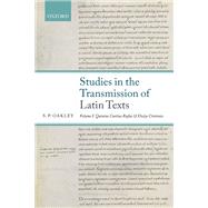 Studies in the Transmission of Latin Texts Volume I: Quintus Curtius Rufus and Dictys Cretensis by Oakley, S. P., 9780198848721