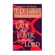 The Lady, Her Lover, and Her Lord by Jakes, T. D. (Author), 9780425168721