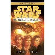 The Truce at Bakura: Star Wars Legends by TYERS, KATHY, 9780553568721