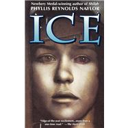 Ice by Naylor, Phyllis Reynolds, 9780689818721
