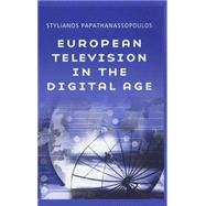 European Television in the Digital Age Issues, Dyamnics and Realities by Papathanassopoulos, Stylianos, 9780745628721