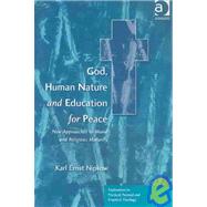 God, Human Nature and Education for Peace by Nipkow, Karl Ernst, 9780754608721