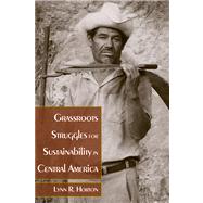 Grassroots Struggles for Sustainability in Central America by Horton, Lynn R., 9780870818721