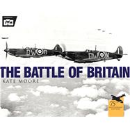 The Battle of Britain by Moore, Kate; Museum, The Imperial War, 9781472808721