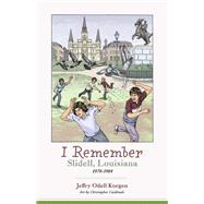 I Remember: Slidell, Louisiana 1978-1984 by Korgen, Jeffry Odell, 9798350948721