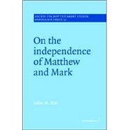 On the Independence of Matthew and Mark by John M. Rist, 9780521018722
