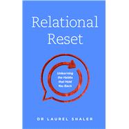 Relational Reset Unlearning the Habits that Hold You Back by Shaler, Laurel, 9780802418722