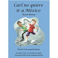 Carl no quiere ir a Mexico (Spanish Edition) by Karen Rowan  (Author), Contee Seely (Editor), Pablo Ortega Lopez (Illustrator), 9780982468722