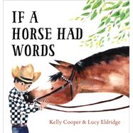 If a Horse Had Words by Cooper, Kelly; Eldridge, Lucy, 9781101918722