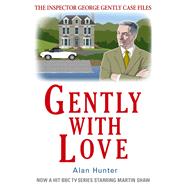 Gently With Love by Alan Hunter, 9781472108722