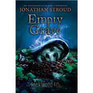 LOCKWOOD & CO.: THE EMPTY GRAVE by Stroud, Jonathan, 9781484778722