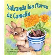 Salvando las flores de Camelia / Saving Camelia's Flowers by Sommer, Cindy; Klein, Laurie Allen, 9781628558722