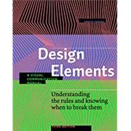 Design Elements, Third Edition Understanding the rules and knowing when to break them - A Visual Communication Manual by Samara, Timothy, 9781631598722