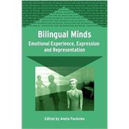 Bilingual Minds Emotional Experience, Expression, and Representation by Pavlenko, Aneta, 9781853598722