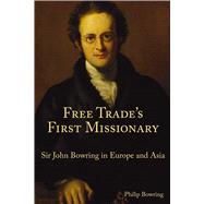 Free Trade's First Missionary by Bowring, Philip, 9789888208722