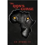 THE LION'S CURSE by Ayers, CE, 9798350938722
