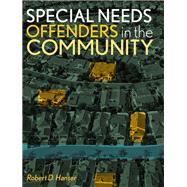 Special Needs Offenders in the Community by Hanser, Robert D., 9780131188723