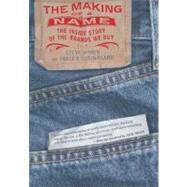 The Making of a Name The Inside Story of the Brands We Buy by Rivkin, Steve; Sutherland, Fraser; Trout, Jack, 9780195168723