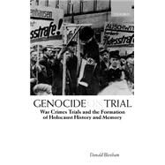 Genocide on Trial War Crimes Trials and the Formation of History and Memory by Bloxham, Donald, 9780198208723