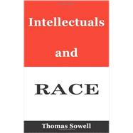 Intellectuals and Race by Sowell, Thomas, 9780465058723