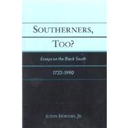 Southerners, Too? Essays on the Black South, 1733-1990 by Hornsby, Alton, Jr., 9780761828723