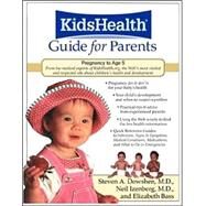 KidsHealth Guide for Parents : Birth to Age 5 by Dowshen, Steven A., M.D.; Izenberg, Neil; Bass, Elizabeth, 9780809298723