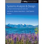 Systems Analysis and Design An Object-Oriented Approach with UML [Rental Edition] by Dennis, Alan; Wixom, Barbara; Tegarden, David, 9781119688723