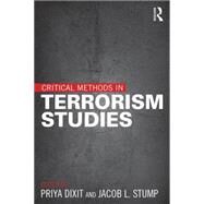 Critical Methods in Terrorism Studies by Dixit; Priya, 9781138018723