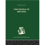 The People of Aritama: The Cultural Personality of a Colombian Mestizo Village by Reichel-Dolmatoff,Alicia, 9781138878723