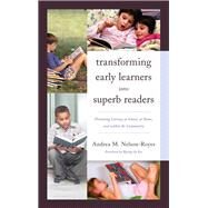 Transforming Early Learners into Superb Readers Promoting Literacy at School, at Home, and within the Community by Nelson-Royes, Andrea M.; Seo, Byung-In, 9781610488723