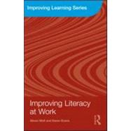 Improving Literacy at Work by Wolf; Alison, 9780415548724