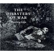 The Disasters of War by Goya, Francisco, 9780486218724