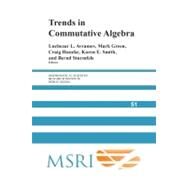 Trends in Commutative Algebra by Edited by Luchezar L. Avramov , Mark Green , Craig Huneke , Karen E. Smith , Bernd Sturmfels, 9780521168724