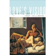 Love's Vision by Jollimore, Troy, 9780691148724