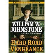 Hard Road to Vengeance by Johnstone, William W.; Johnstone, J.A., 9780786048724