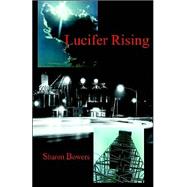 Lucifer Rising by Bowers, Sharon, 9780967768724