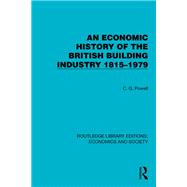 An Economic History of the British Building Industry 1815�1979 by C.G. Powell, 9781041128724