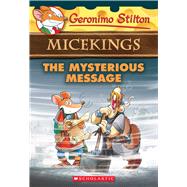 The Mysterious Message (Geronimo Stilton Micekings #5) by Stilton, Geronimo, 9781338088724